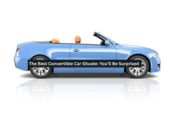 The Best Convertible Car Situate: You’ll Be Surprised