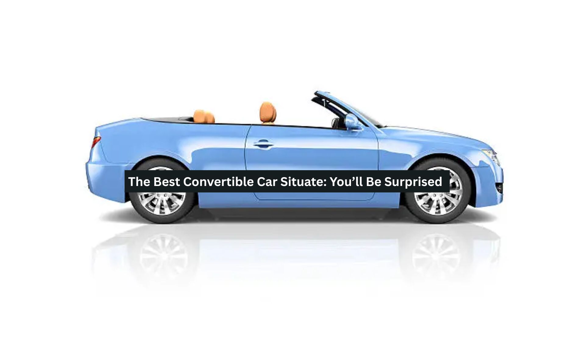 The Best Convertible Car Situate: You’ll Be Surprised
