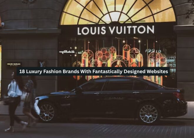 18 Luxury Fashion Brands With Fantastically Designed Websites