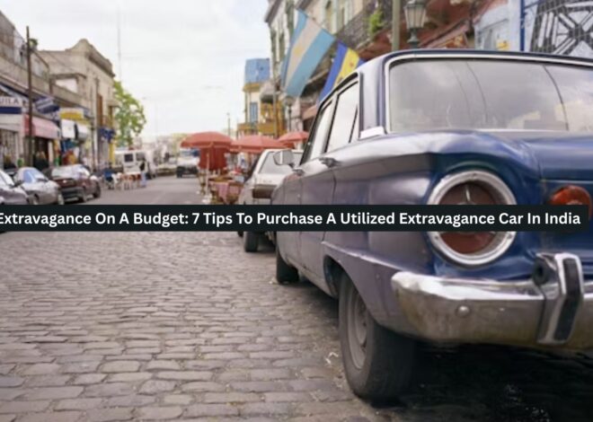 Extravagance On A Budget: 7 Tips To Purchase A Utilized Extravagance Car In India