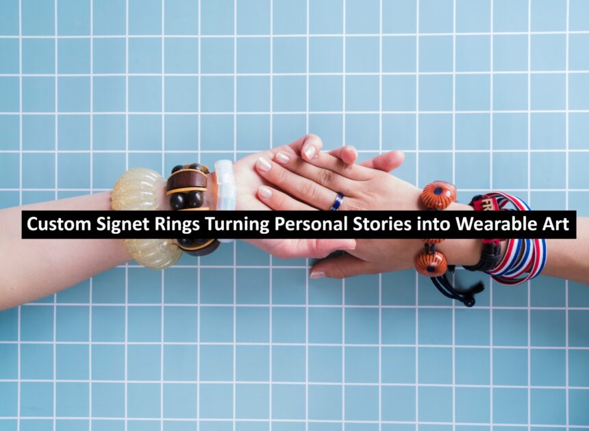 Custom Signet Rings: Turning Personal Stories into Wearable Art